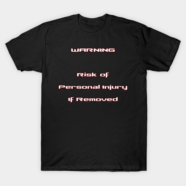 Personal Injury Risk T-Shirt by Veraukoion